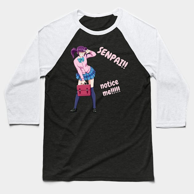 Senpai Notice Me Baseball T-Shirt by Weird Lines